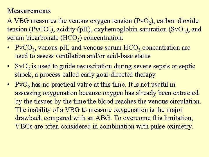 Measurements A VBG measures the venous oxygen tension (Pv. O 2), carbon dioxide tension