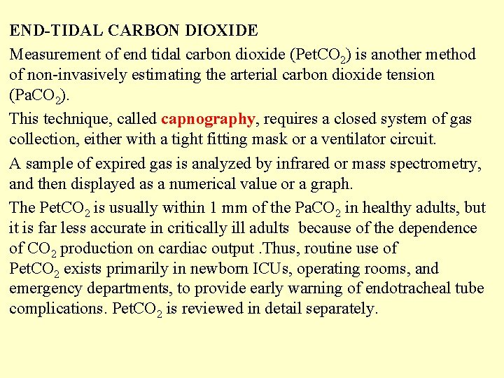 END-TIDAL CARBON DIOXIDE Measurement of end tidal carbon dioxide (Pet. CO 2) is another