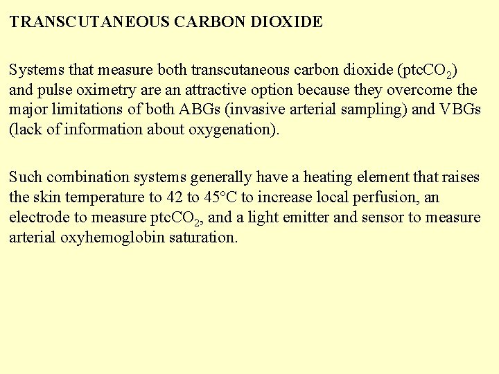 TRANSCUTANEOUS CARBON DIOXIDE Systems that measure both transcutaneous carbon dioxide (ptc. CO 2) and