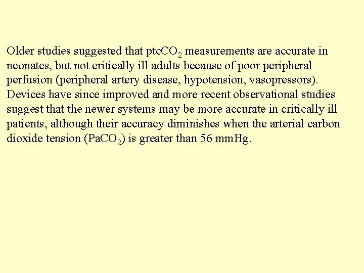 Older studies suggested that ptc. CO 2 measurements are accurate in neonates, but not