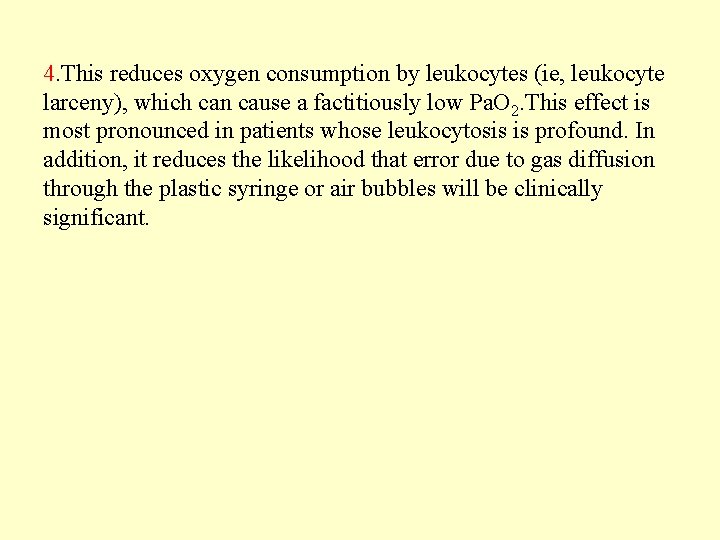 4. This reduces oxygen consumption by leukocytes (ie, leukocyte larceny), which can cause a