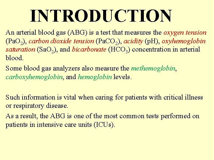 INTRODUCTION An arterial blood gas (ABG) is a test that measures the oxygen tension