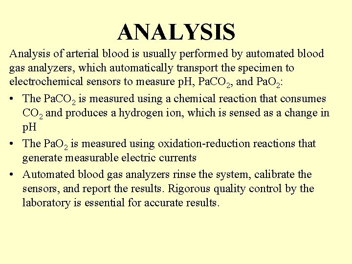 ANALYSIS Analysis of arterial blood is usually performed by automated blood gas analyzers, which