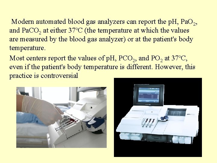  Modern automated blood gas analyzers can report the p. H, Pa. O 2,