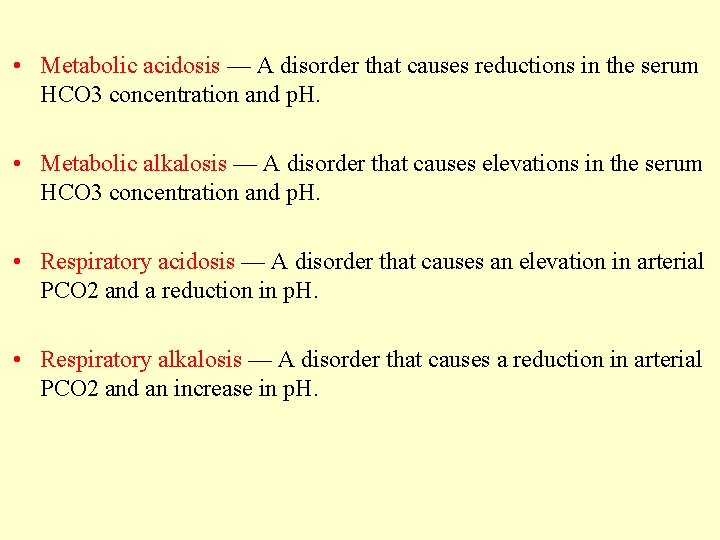  • Metabolic acidosis — A disorder that causes reductions in the serum HCO