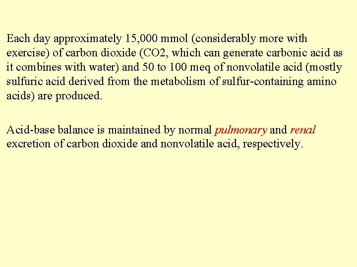 Each day approximately 15, 000 mmol (considerably more with exercise) of carbon dioxide (CO