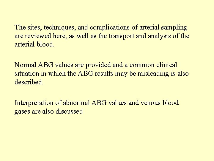 The sites, techniques, and complications of arterial sampling are reviewed here, as well as