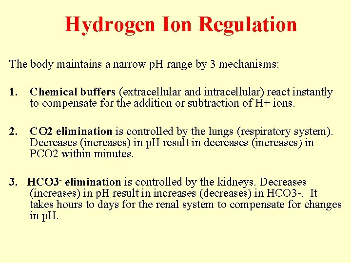 Hydrogen Ion Regulation The body maintains a narrow p. H range by 3 mechanisms: