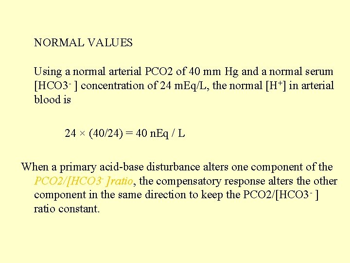 NORMAL VALUES Using a normal arterial PCO 2 of 40 mm Hg and a