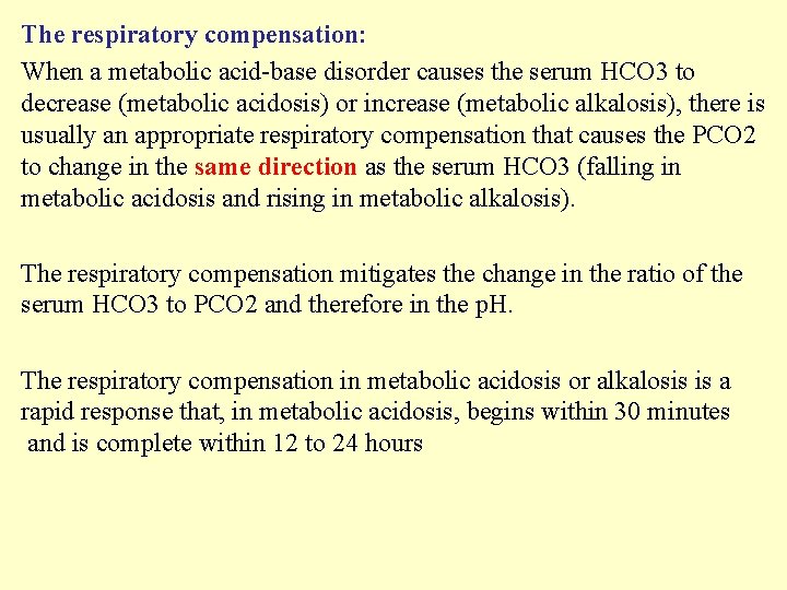 The respiratory compensation: When a metabolic acid-base disorder causes the serum HCO 3 to