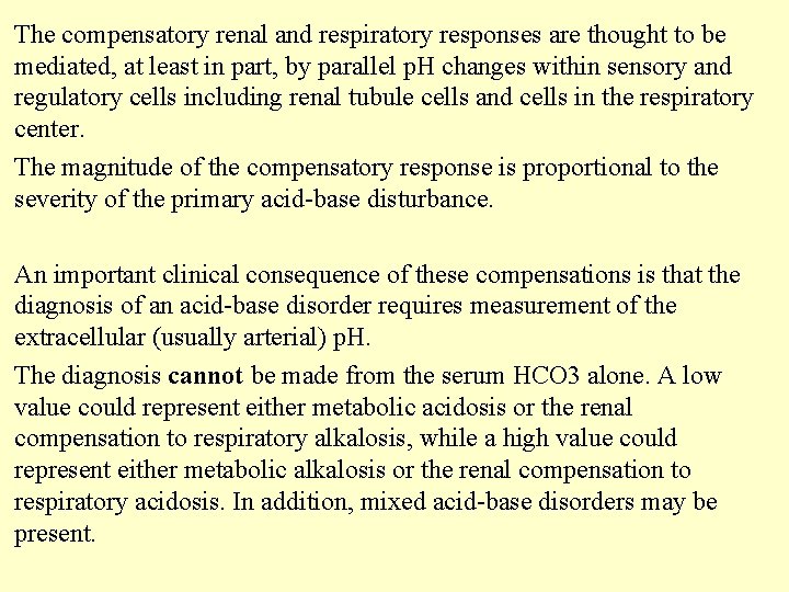 The compensatory renal and respiratory responses are thought to be mediated, at least in