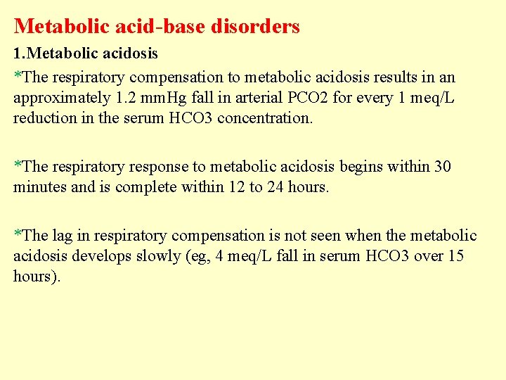 Metabolic acid-base disorders 1. Metabolic acidosis *The respiratory compensation to metabolic acidosis results in