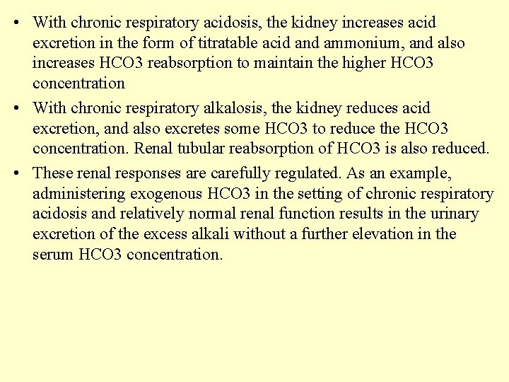  • With chronic respiratory acidosis, the kidney increases acid excretion in the form