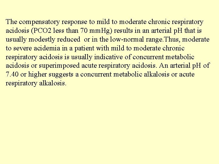 The compensatory response to mild to moderate chronic respiratory acidosis (PCO 2 less than