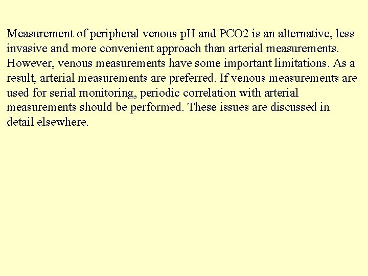 Measurement of peripheral venous p. H and PCO 2 is an alternative, less invasive