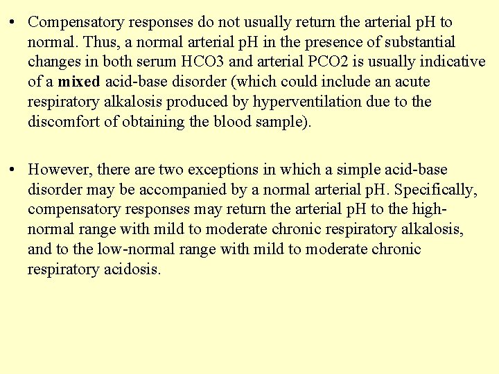  • Compensatory responses do not usually return the arterial p. H to normal.