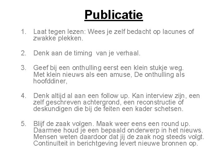 Publicatie 1. Laat tegen lezen: Wees je zelf bedacht op lacunes of zwakke plekken.