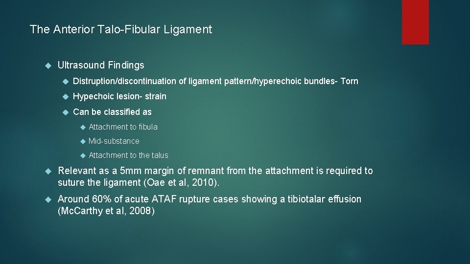 The Anterior Talo-Fibular Ligament Ultrasound Findings Distruption/discontinuation of ligament pattern/hyperechoic bundles- Torn Hypechoic lesion-