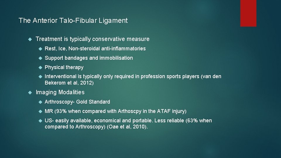 The Anterior Talo-Fibular Ligament Treatment is typically conservative measure Rest, Ice, Non-steroidal anti-inflammatories Support