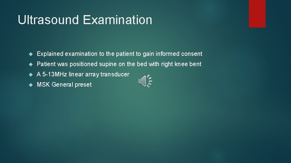 Ultrasound Examination Explained examination to the patient to gain informed consent Patient was positioned