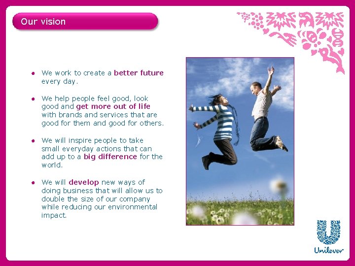 Our vision ● We work to create a better future every day. ● We