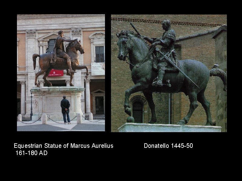 Equestrian Statue of Marcus Aurelius 161 -180 AD Donatello 1445 -50 