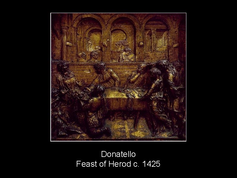 Donatello Feast of Herod c. 1425 