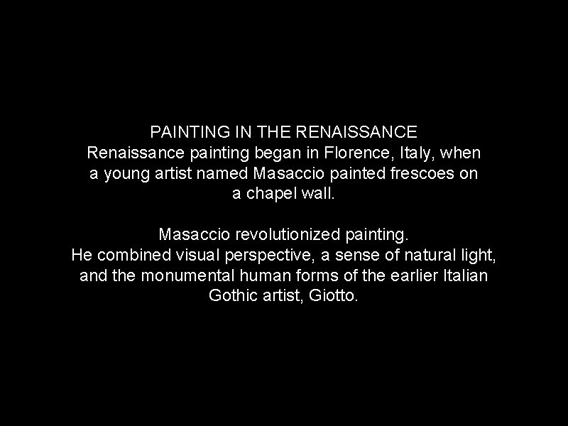 PAINTING IN THE RENAISSANCE Renaissance painting began in Florence, Italy, when a young artist