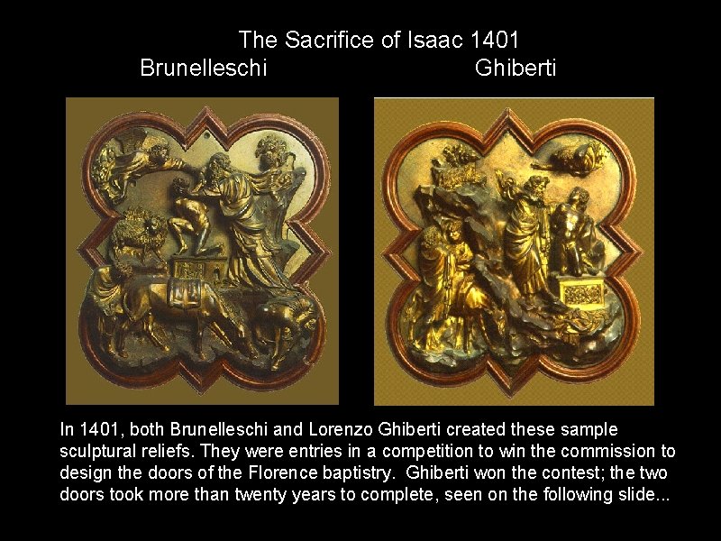 The Sacrifice of Isaac 1401 Brunelleschi Ghiberti In 1401, both Brunelleschi and Lorenzo Ghiberti