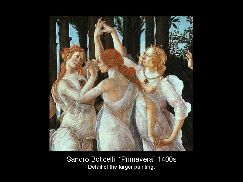 Sandro Boticelli “Primavera” 1400 s Detail of the larger painting. 