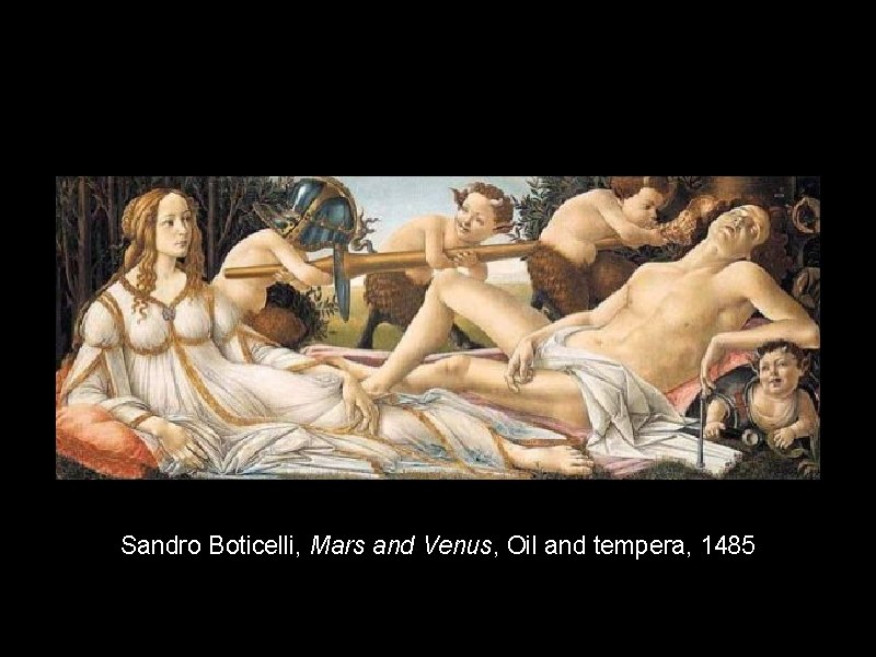 Sandro Boticelli, Mars and Venus, Oil and tempera, 1485 