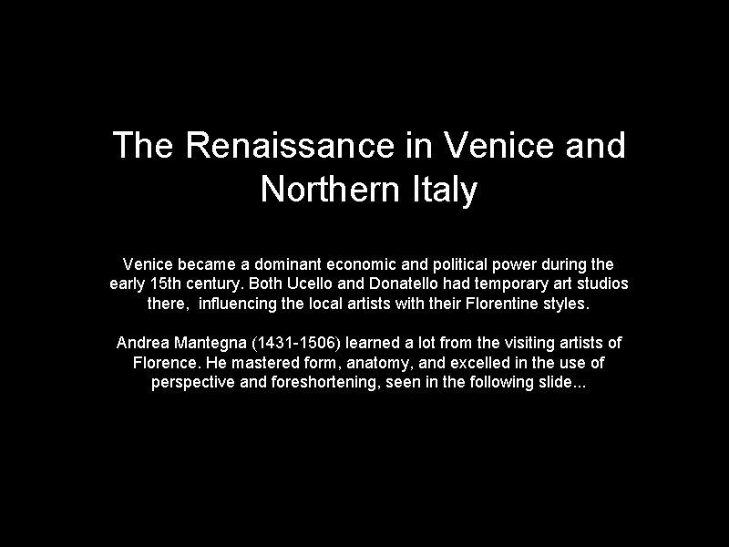 The Renaissance in Venice and Northern Italy Venice became a dominant economic and political