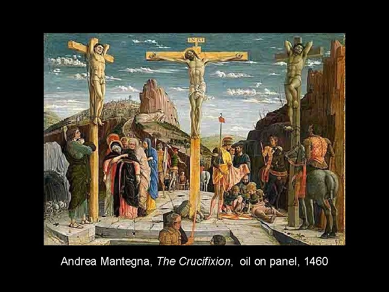 Andrea Mantegna, The Crucifixion, oil on panel, 1460 