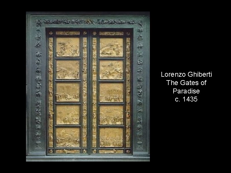 Lorenzo Ghiberti The Gates of Paradise c. 1435 