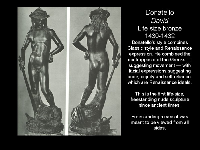 Donatello David Life-size bronze 1430 -1432 Donatello’s style combines Classic style and Renaissance expression.