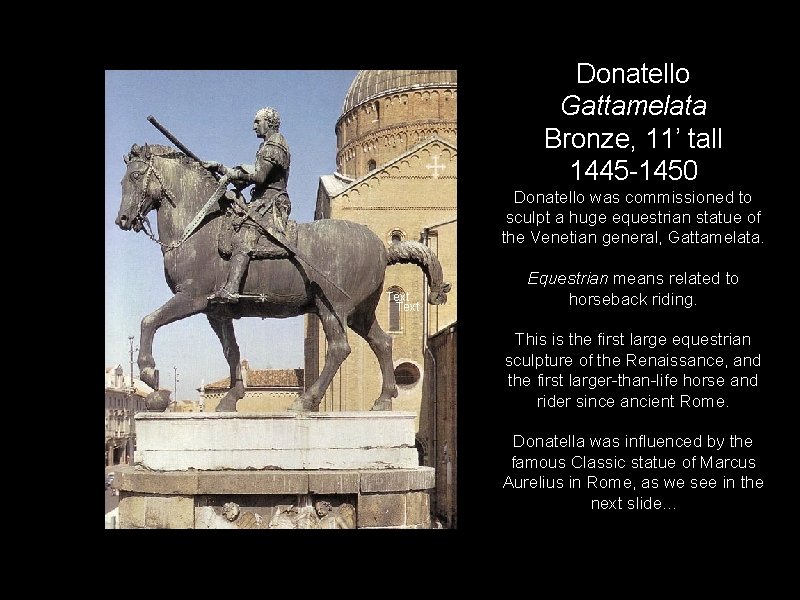 Donatello Gattamelata Bronze, 11’ tall 1445 -1450 Donatello was commissioned to sculpt a huge