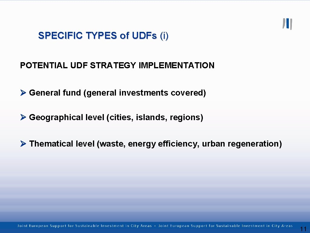 SPECIFIC TYPES of UDFs (i) POTENTIAL UDF STRATEGY IMPLEMENTATION General fund (general investments covered)
