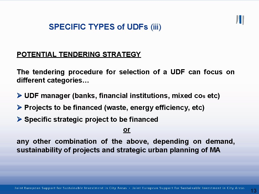 SPECIFIC TYPES of UDFs (iii) POTENTIAL TENDERING STRATEGY The tendering procedure for selection of