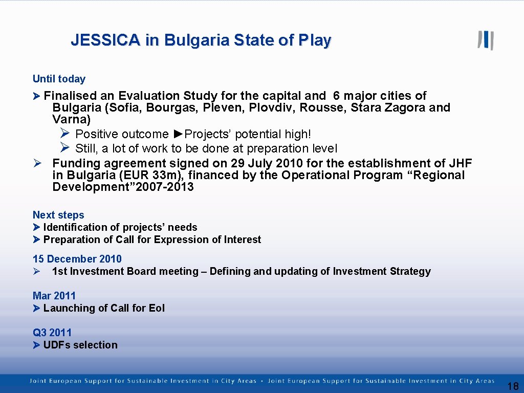 JESSICA in Bulgaria State of Play Until today Finalised an Evaluation Study for the