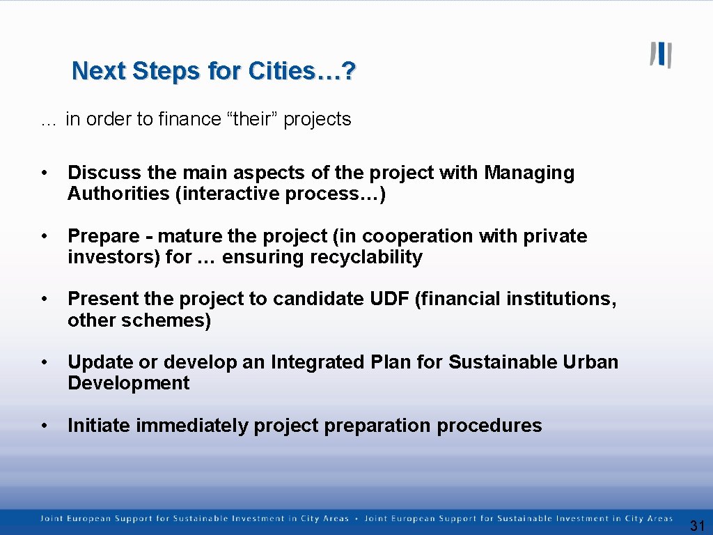 Next Steps for Cities…? … in order to finance “their” projects • Discuss the
