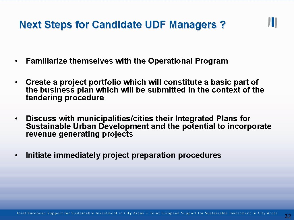 Next Steps for Candidate UDF Managers ? • Familiarize themselves with the Operational Program