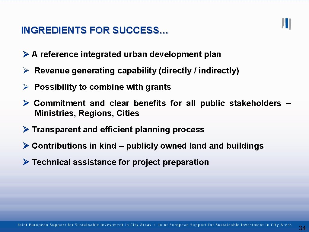INGREDIENTS FOR SUCCESS… A reference integrated urban development plan Ø Revenue generating capability (directly