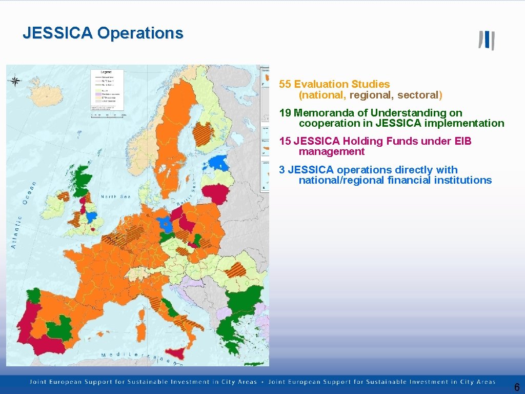 JESSICA Operations 55 Evaluation Studies (national, regional, sectoral) 19 Memoranda of Understanding on cooperation