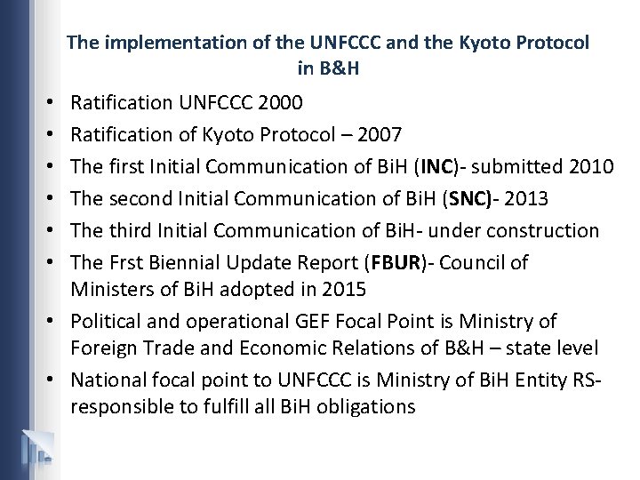 The implementation of the UNFCCC and the Kyoto Protocol in B&H Ratification UNFCCC 2000