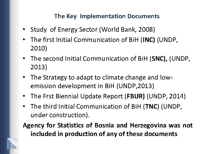 The Key Implementation Documents • Study of Energy Sector (World Bank, 2008) • The