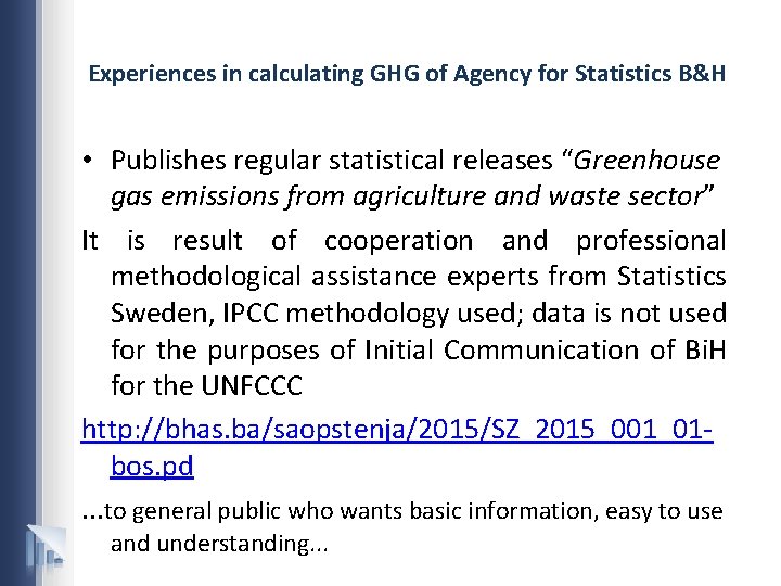 Experiences in calculating GHG of Agency for Statistics B&H • Publishes regular statistical releases