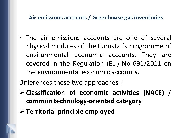 Air emissions accounts / Greenhouse gas inventories • The air emissions accounts are one