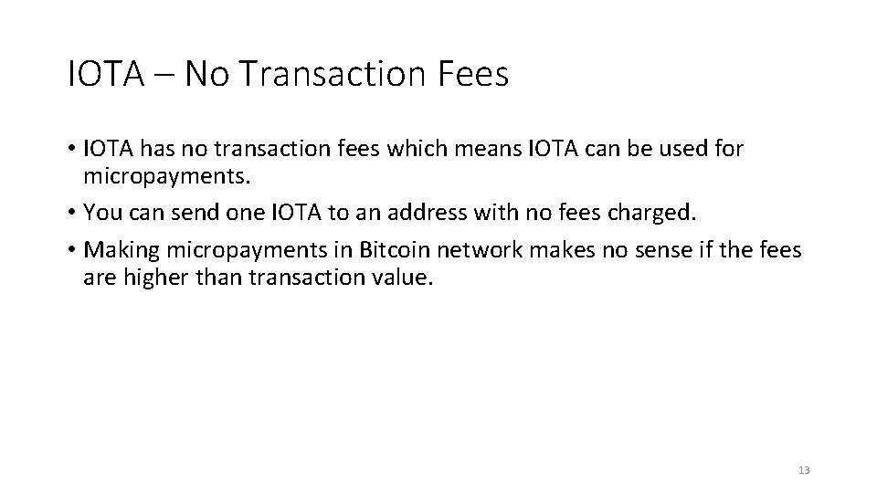 IOTA – No Transaction Fees • IOTA has no transaction fees which means IOTA