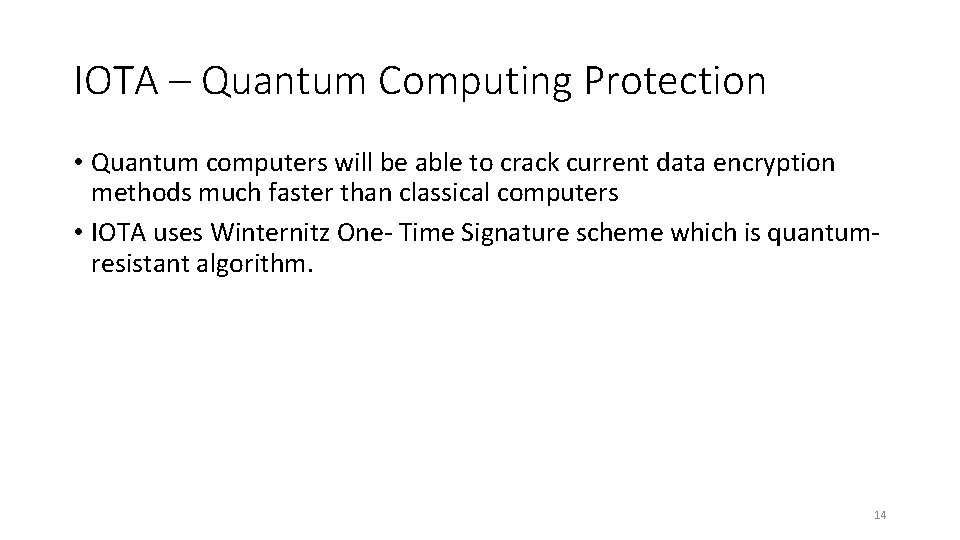 IOTA – Quantum Computing Protection • Quantum computers will be able to crack current