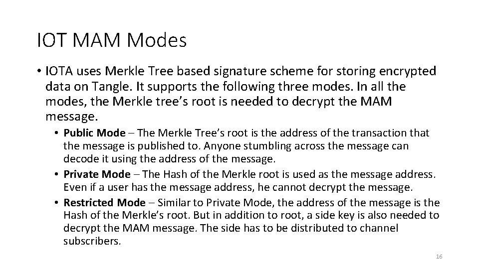 IOT MAM Modes • IOTA uses Merkle Tree based signature scheme for storing encrypted